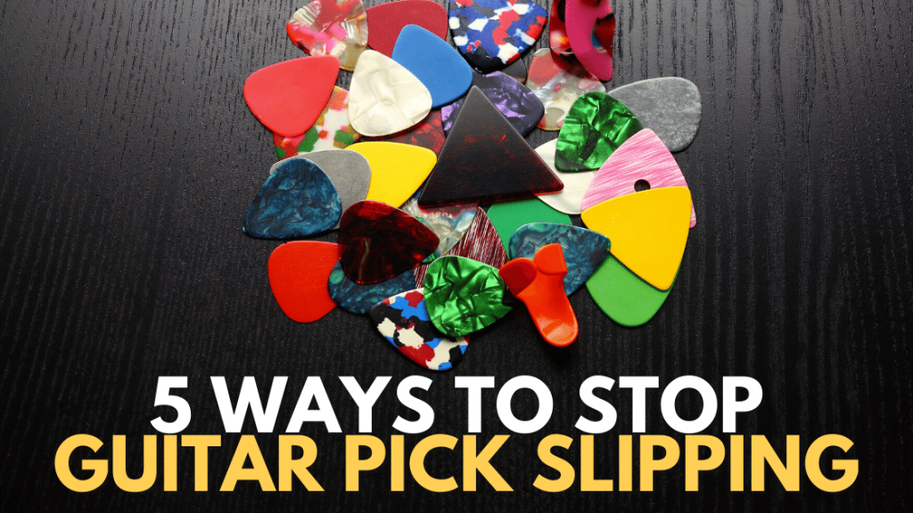5 Way To Stop You Guitar Pick From Slipping
