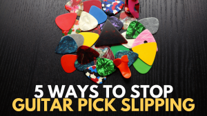 5 Way To Stop You Guitar Pick From Slipping